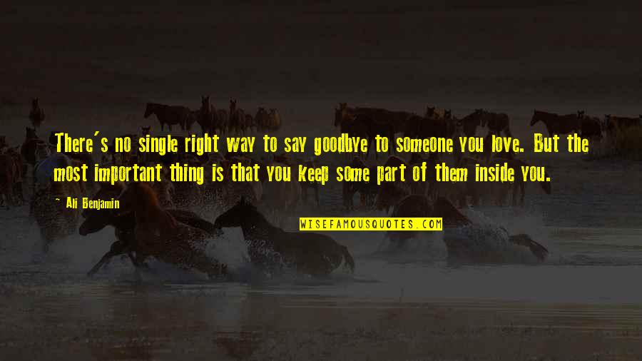 Say You Love Someone Quotes By Ali Benjamin: There's no single right way to say goodbye