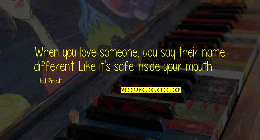 Say You Love Someone Quotes By Jodi Picoult: When you love someone, you say their name