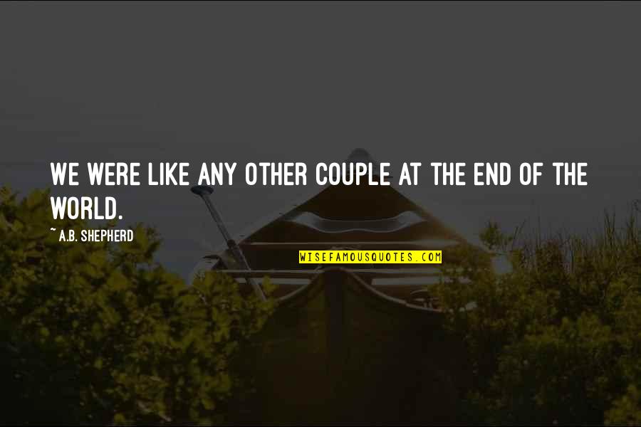 Say Youll Be There Video Quotes By A.B. Shepherd: We were like any other couple at the
