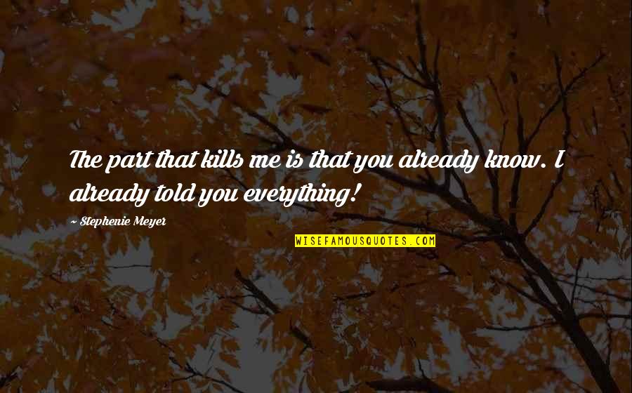 Sayagyi U Quotes By Stephenie Meyer: The part that kills me is that you