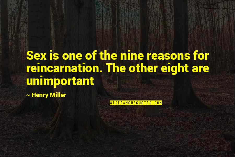Sayah Deal Quotes By Henry Miller: Sex is one of the nine reasons for