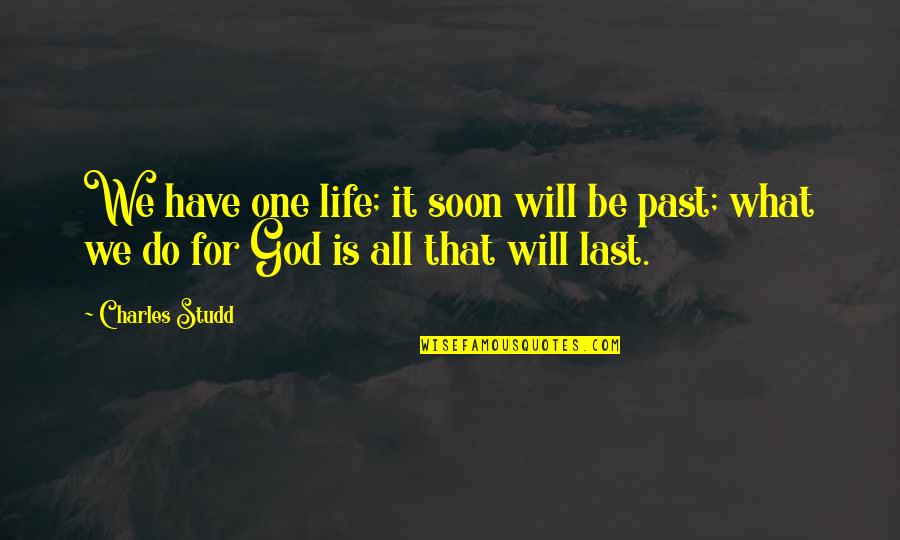 Sayang Na Quotes By Charles Studd: We have one life; it soon will be