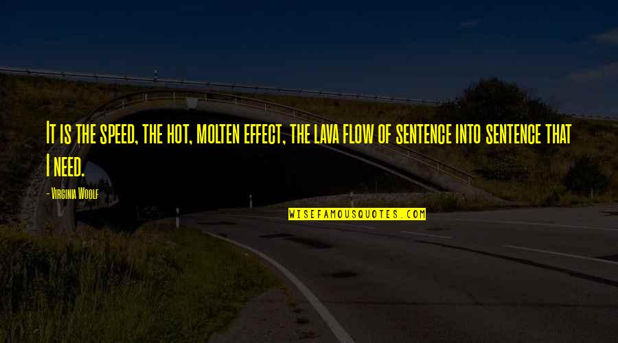 Sayathefox Quotes By Virginia Woolf: It is the speed, the hot, molten effect, Sayathefox Quotes By Virginia Woolf: It is the speed, the hot, molten effect,