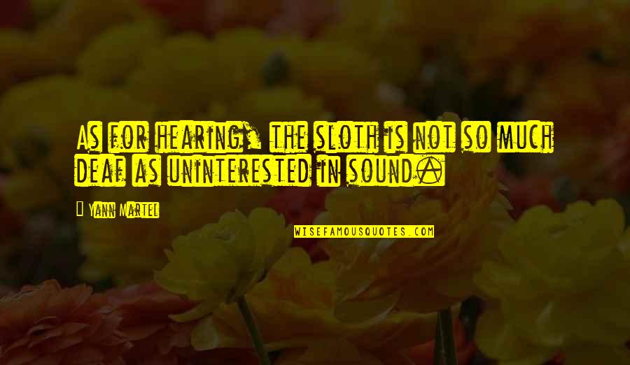 Sayavedra Estudiantes Quotes By Yann Martel: As for hearing, the sloth is not so