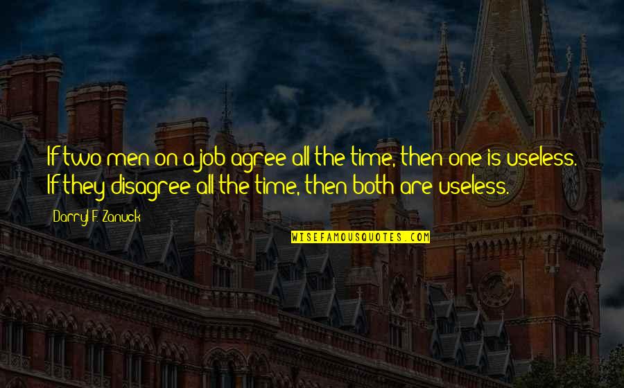 Sayawan Sa Quotes By Darryl F. Zanuck: If two men on a job agree all Sayawan Sa Quotes By Darryl F. Zanuck: If two men on a job agree all