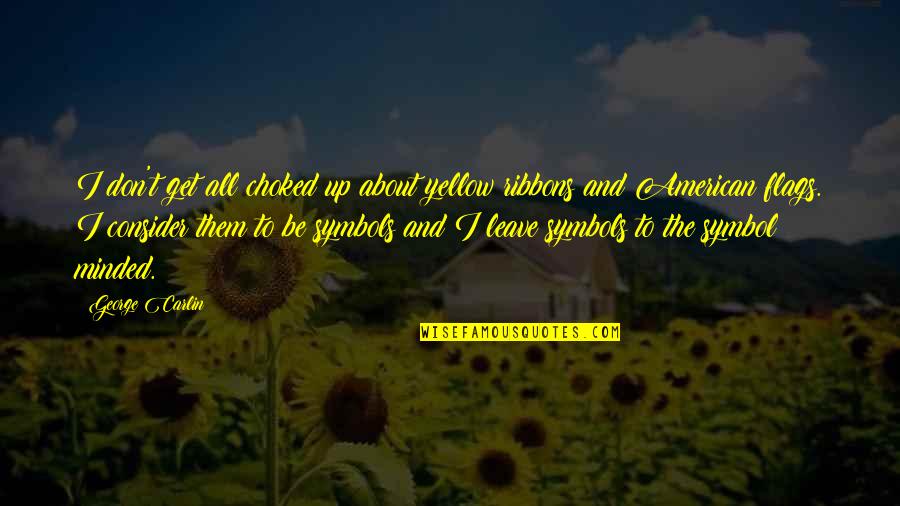 Sayawan Sa Quotes By George Carlin: I don't get all choked up about yellow