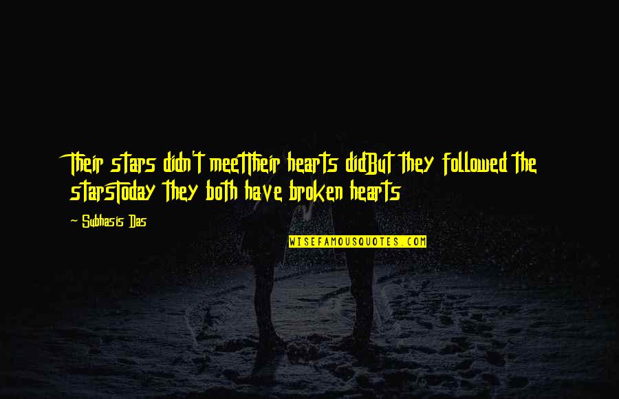 Sayd Quotes By Subhasis Das: Their stars didn't meetTheir hearts didBut they followed