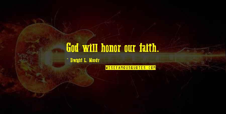 Sayeed Quadri Quotes By Dwight L. Moody: God will honor our faith. Sayeed Quadri Quotes By Dwight L. Moody: God will honor our faith.