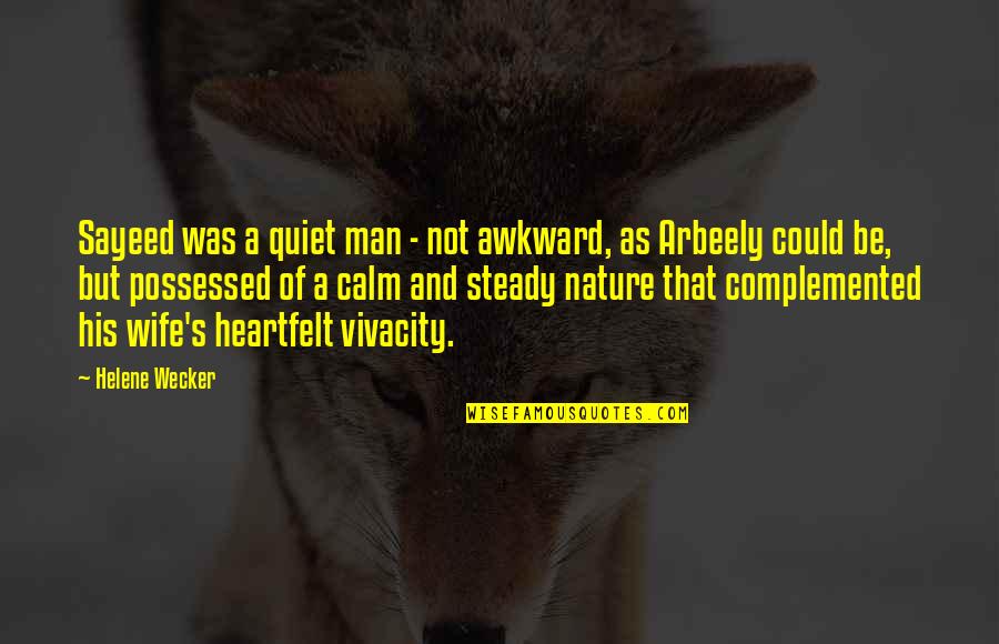 Sayeed Quotes By Helene Wecker: Sayeed was a quiet man - not awkward, Sayeed Quotes By Helene Wecker: Sayeed was a quiet man - not awkward,