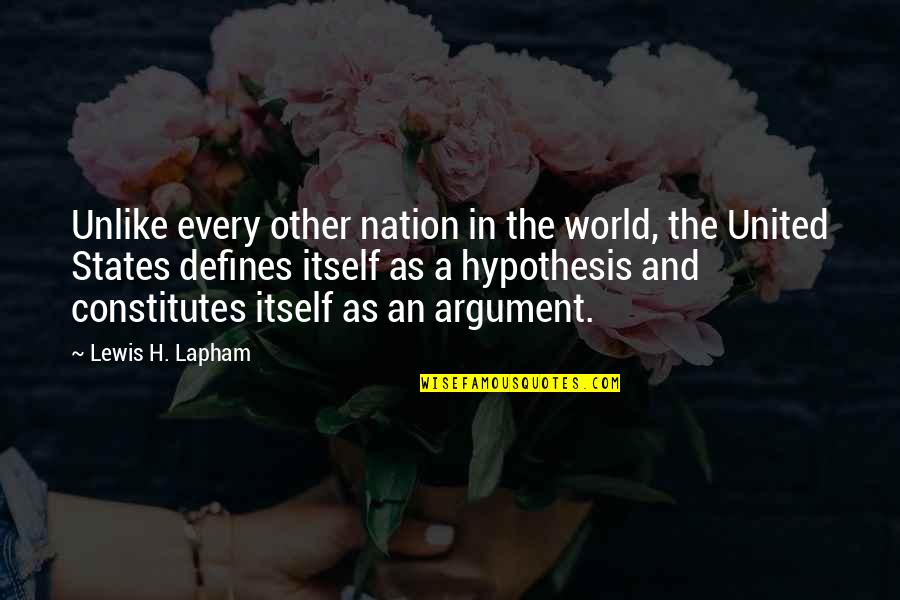 Sayegh Quotes By Lewis H. Lapham: Unlike every other nation in the world, the Sayegh Quotes By Lewis H. Lapham: Unlike every other nation in the world, the