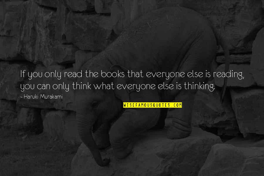 Sayeh Nikpay Quotes By Haruki Murakami: If you only read the books that everyone Sayeh Nikpay Quotes By Haruki Murakami: If you only read the books that everyone