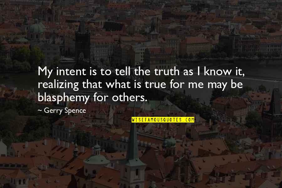 Sayet Jumble Quotes By Gerry Spence: My intent is to tell the truth as