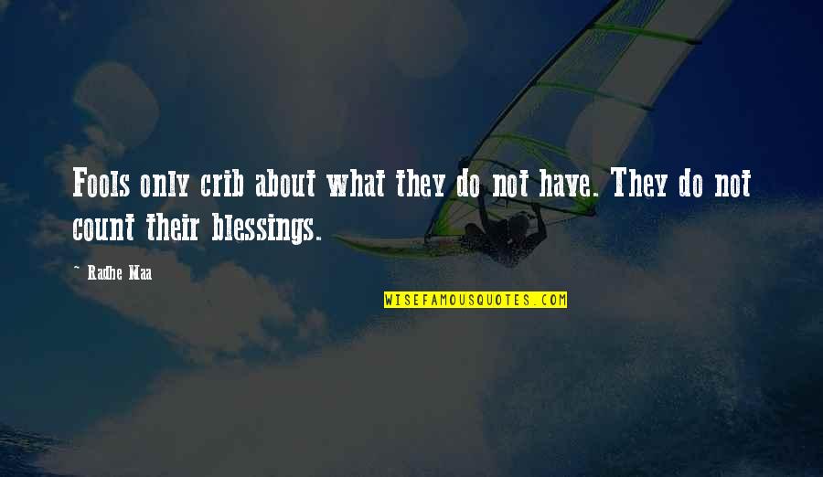 Saying About Life Quotes By Radhe Maa: Fools only crib about what they do not