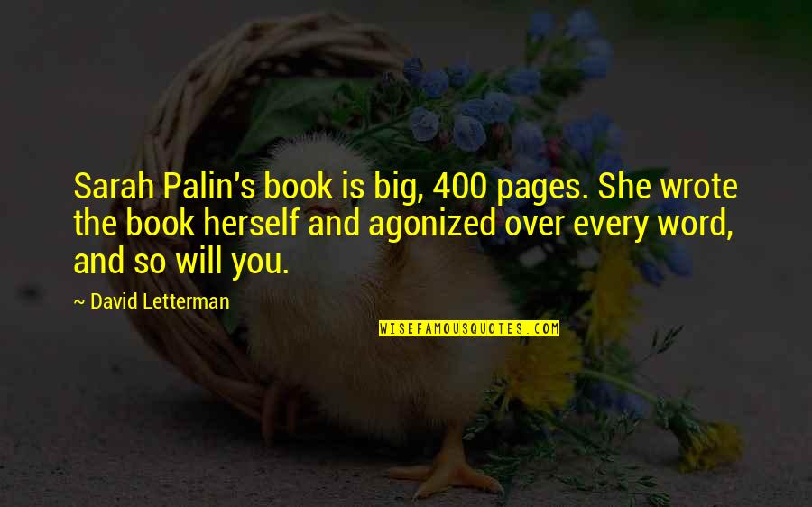 Saying Bad Words Quotes By David Letterman: Sarah Palin's book is big, 400 pages. She