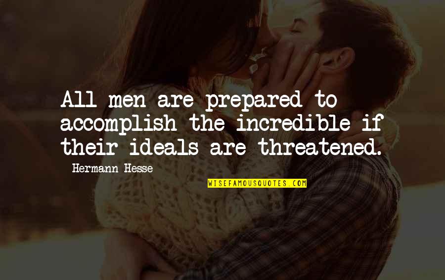 Saying Bad Words Quotes By Hermann Hesse: All men are prepared to accomplish the incredible