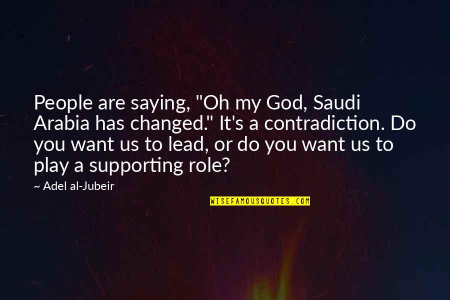 Saying God Quotes By Adel Al-Jubeir: People are saying, "Oh my God, Saudi Arabia
