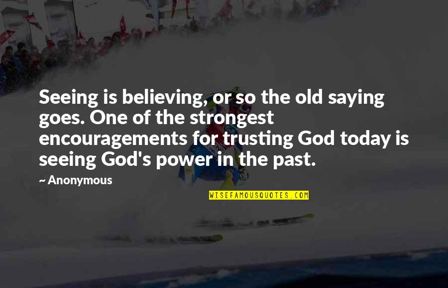Saying God Quotes By Anonymous: Seeing is believing, or so the old saying