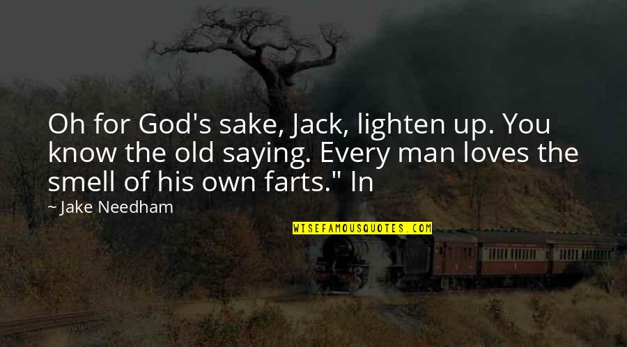 Saying God Quotes By Jake Needham: Oh for God's sake, Jack, lighten up. You
