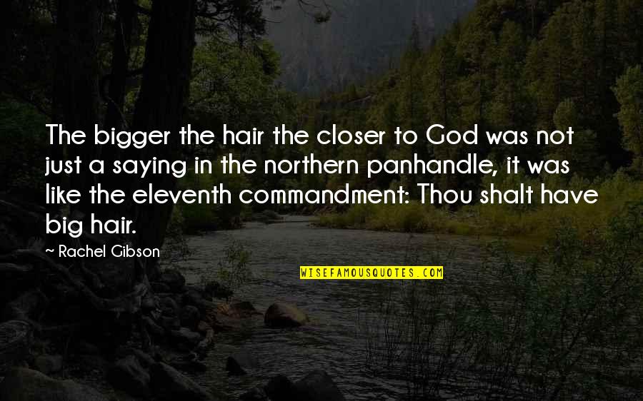 Saying God Quotes By Rachel Gibson: The bigger the hair the closer to God
