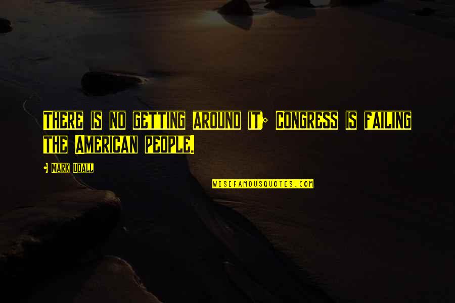 Saying Good Words Quotes By Mark Udall: There is no getting around it; Congress is
