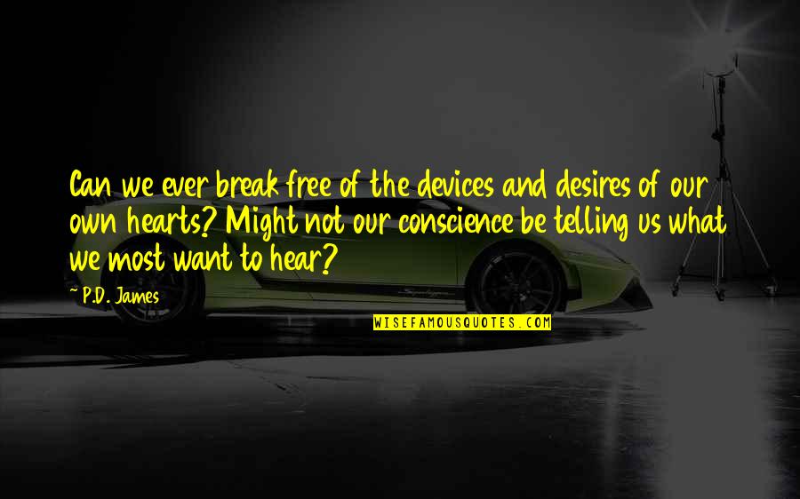 Saying Goodbye And Death Quotes By P.D. James: Can we ever break free of the devices