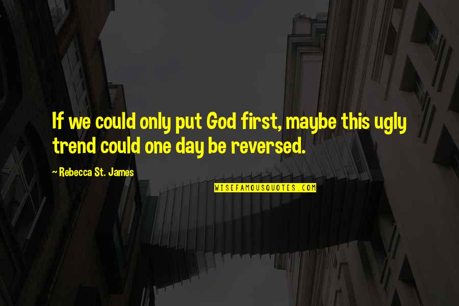 Saying Goodbye To A Dead Friend Quotes By Rebecca St. James: If we could only put God first, maybe