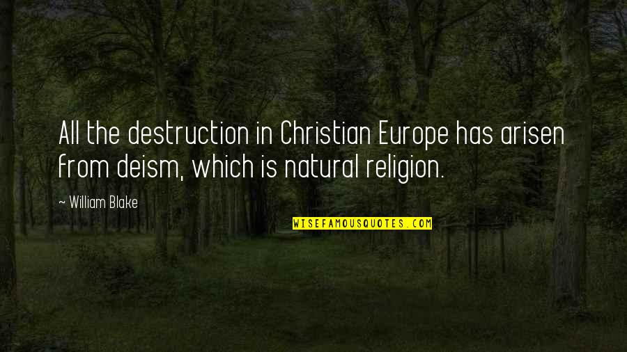Saying Goodbye To A Sister Who Died Quotes By William Blake: All the destruction in Christian Europe has arisen Saying Goodbye To A Sister Who Died Quotes By William Blake: All the destruction in Christian Europe has arisen