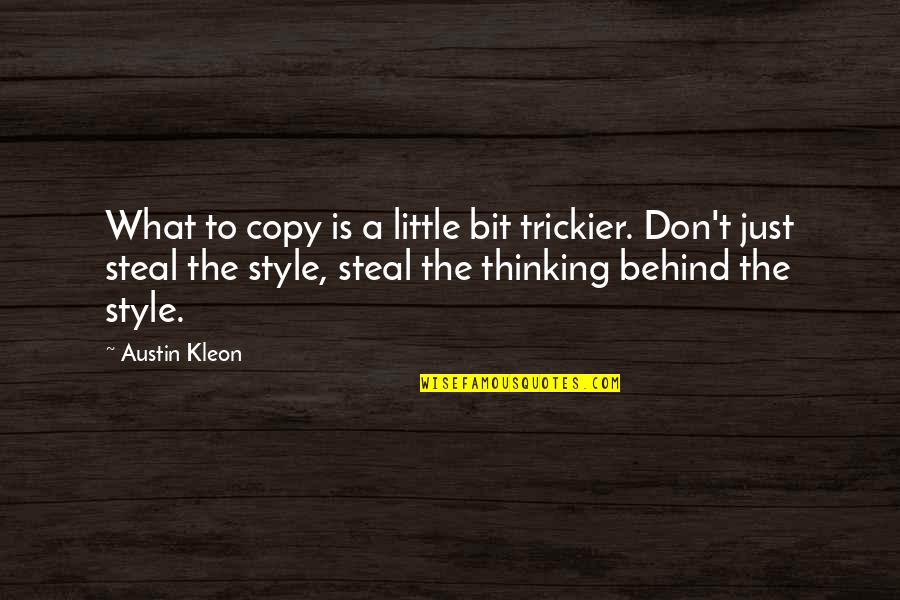 Saying Hello To Someone Quotes By Austin Kleon: What to copy is a little bit trickier.