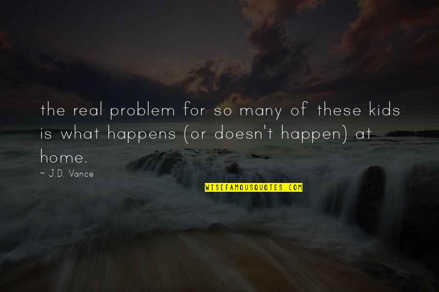 Saying How You Truly Feel Quotes By J.D. Vance: the real problem for so many of these Saying How You Truly Feel Quotes By J.D. Vance: the real problem for so many of these