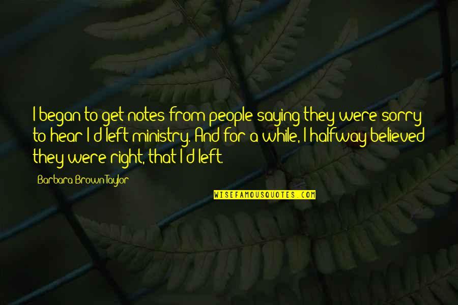 Saying I Sorry Quotes By Barbara Brown Taylor: I began to get notes from people saying Saying I Sorry Quotes By Barbara Brown Taylor: I began to get notes from people saying