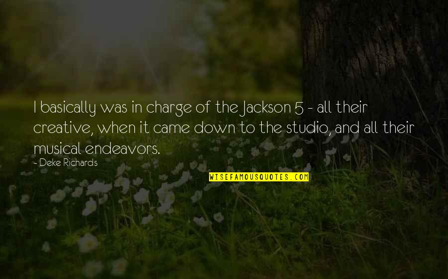 Saying Kind Things Quotes By Deke Richards: I basically was in charge of the Jackson