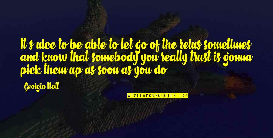Saying Less Is More Quotes By Georgia Nott: It's nice to be able to let go Saying Less Is More Quotes By Georgia Nott: It's nice to be able to let go