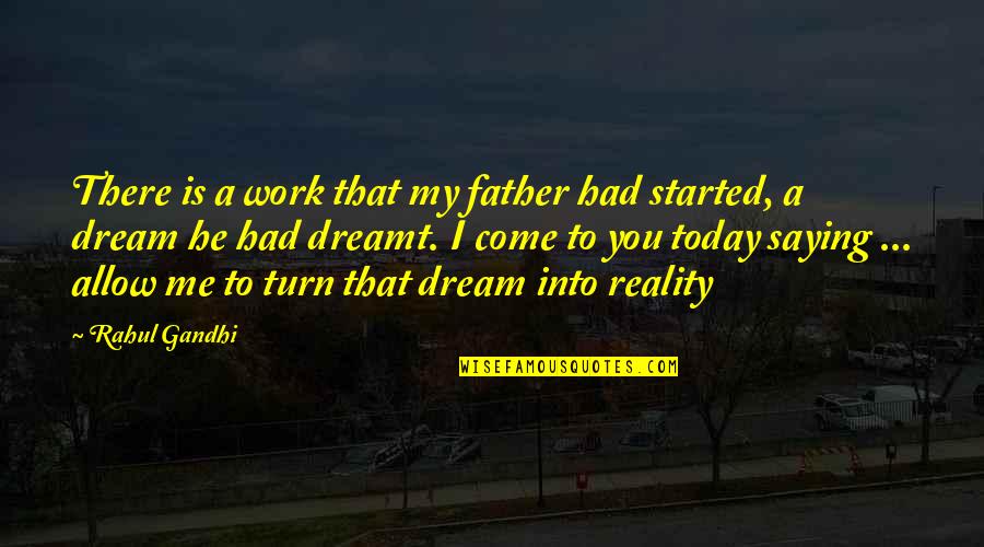 Saying No At Work Quotes By Rahul Gandhi: There is a work that my father had Saying No At Work Quotes By Rahul Gandhi: There is a work that my father had