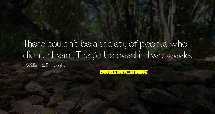 Saying No To Alcohol Quotes By William S. Burroughs: There couldn't be a society of people who Saying No To Alcohol Quotes By William S. Burroughs: There couldn't be a society of people who