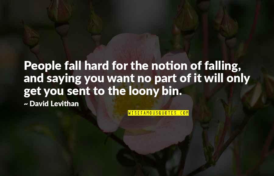 Saying No To People Quotes By David Levithan: People fall hard for the notion of falling,