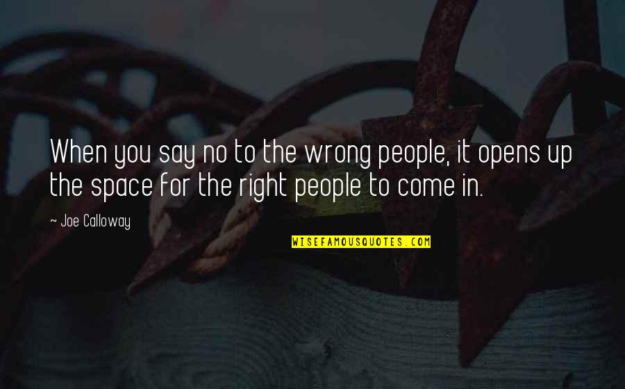 Saying No To People Quotes By Joe Calloway: When you say no to the wrong people,