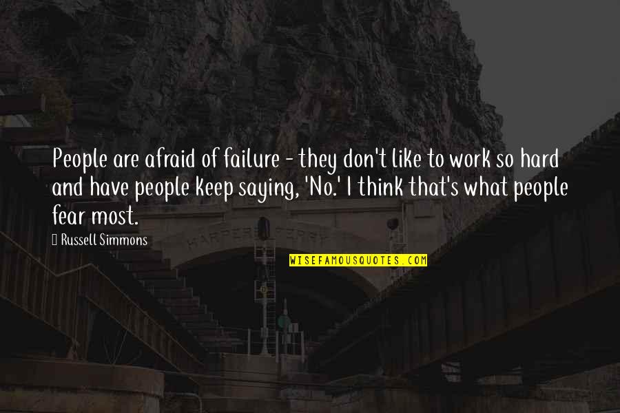 Saying No To People Quotes By Russell Simmons: People are afraid of failure - they don't