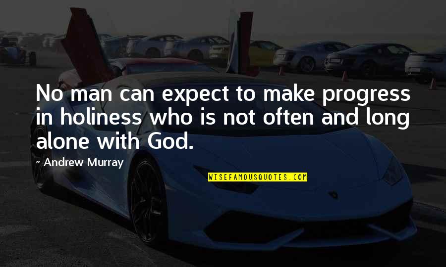 Saying Something And Doing The Opposite Quotes By Andrew Murray: No man can expect to make progress in