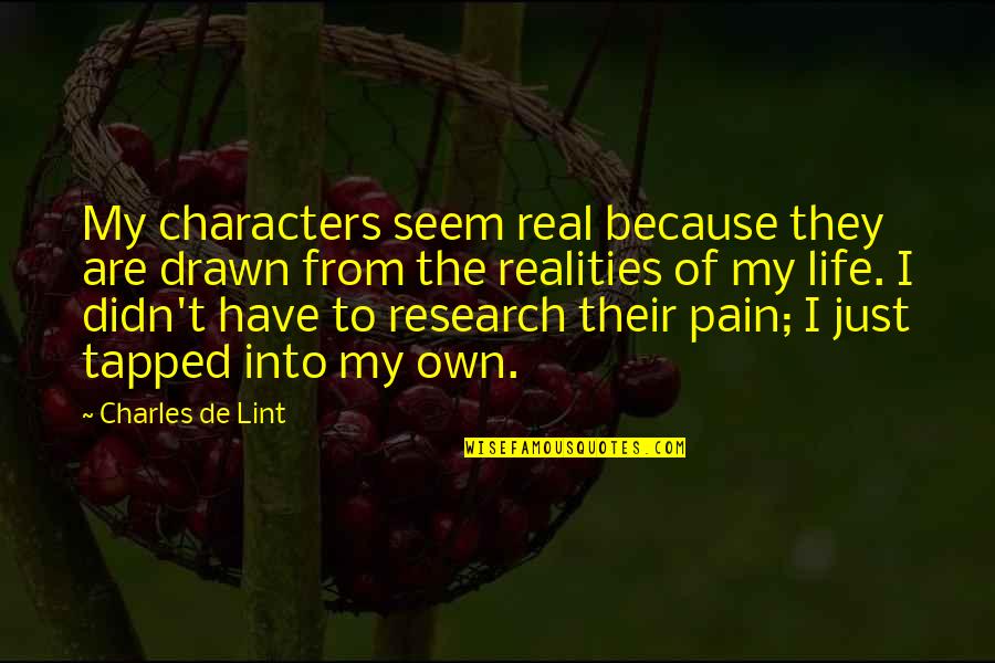 Saying Something Wrong Quotes By Charles De Lint: My characters seem real because they are drawn