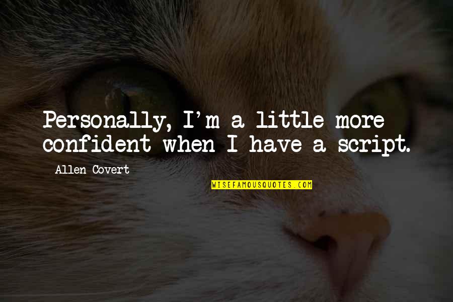 Saying Something You Can't Take Back Quotes By Allen Covert: Personally, I'm a little more confident when I