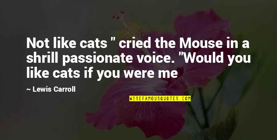 Saying Sorry And Goodbye Quotes By Lewis Carroll: Not like cats " cried the Mouse in Saying Sorry And Goodbye Quotes By Lewis Carroll: Not like cats " cried the Mouse in