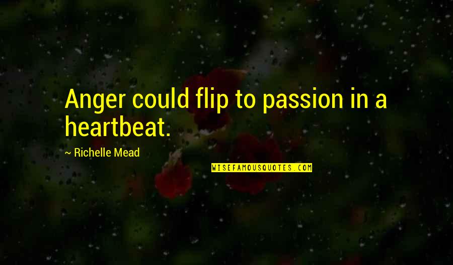 Saying Sorry Tagalog Quotes By Richelle Mead: Anger could flip to passion in a heartbeat.