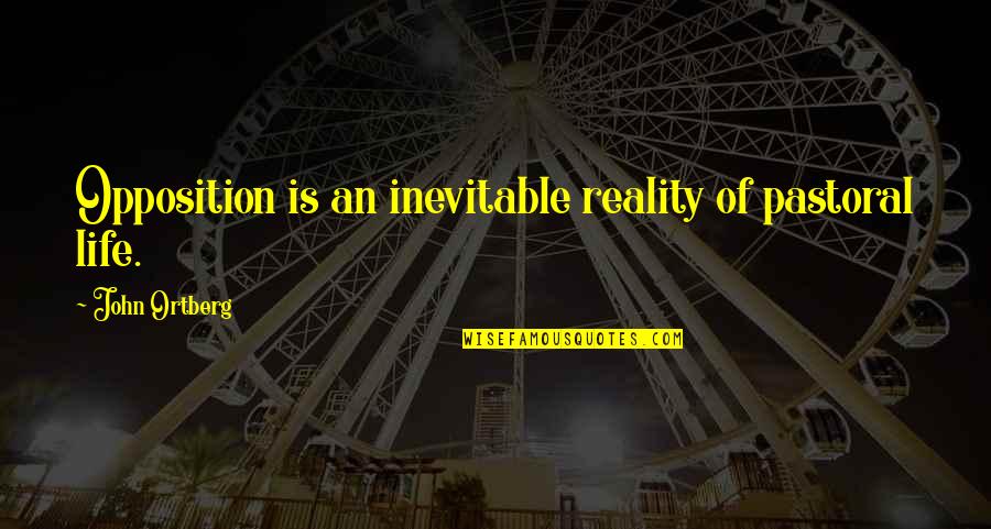 Saying Sorry To Your Best Friend Tagalog Quotes By John Ortberg: Opposition is an inevitable reality of pastoral life.