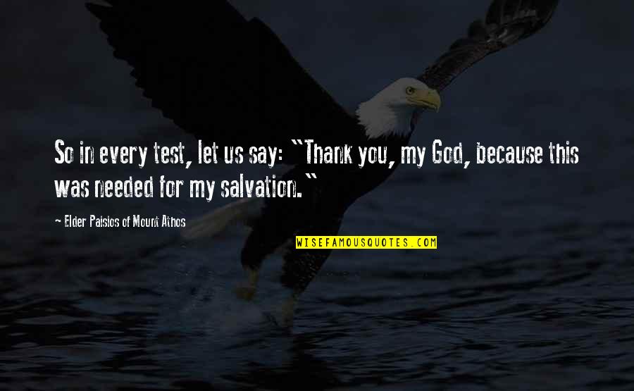 Saying Thank You To God Quotes By Elder Paisios Of Mount Athos: So in every test, let us say: "Thank