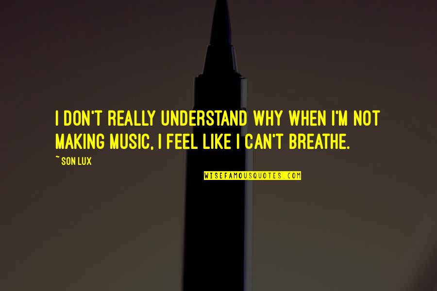 Saying Thank You To Someone Special Quotes By Son Lux: I don't really understand why when I'm not