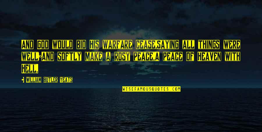 Saying The Hell With It Quotes By William Butler Yeats: And God would bid His warfare cease,Saying all