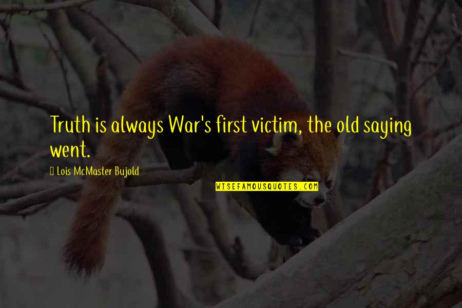 Saying The Truth Quotes By Lois McMaster Bujold: Truth is always War's first victim, the old