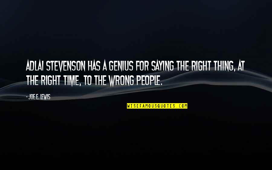 Saying The Wrong Thing Quotes By Joe E. Lewis: Adlai Stevenson has a genius for saying the