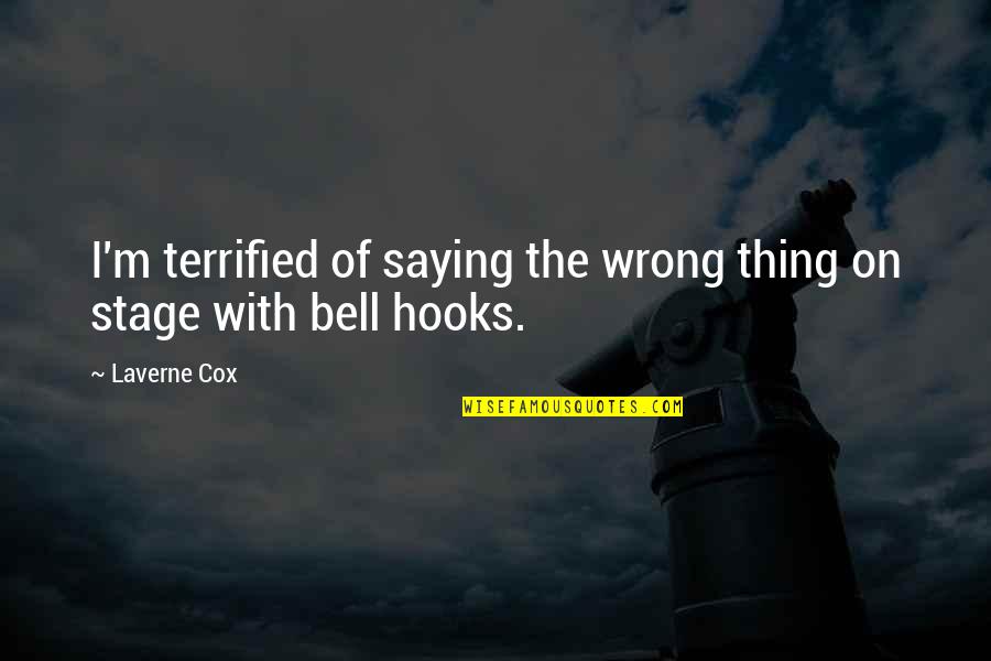 Saying The Wrong Thing Quotes By Laverne Cox: I'm terrified of saying the wrong thing on