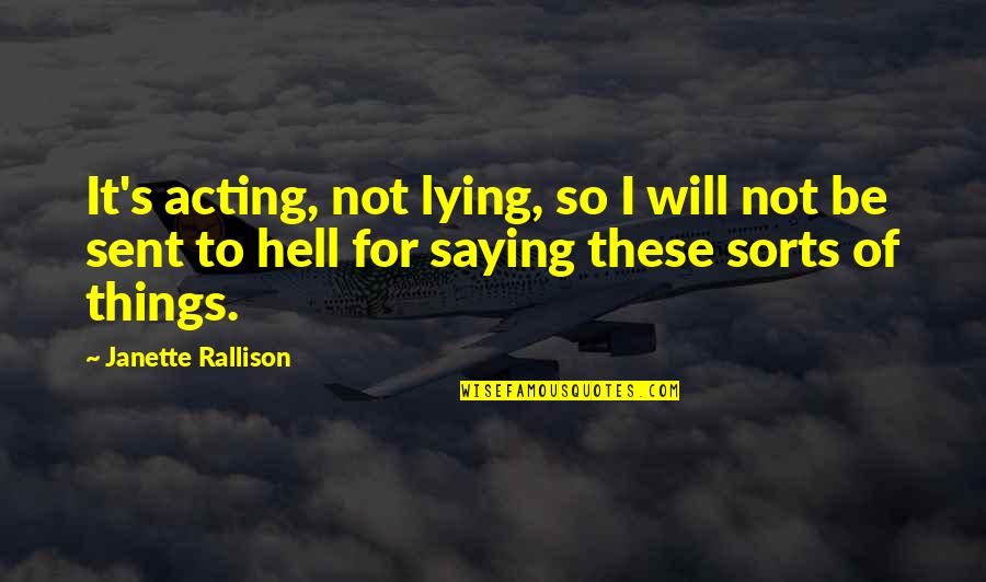 Saying Things Quotes By Janette Rallison: It's acting, not lying, so I will not